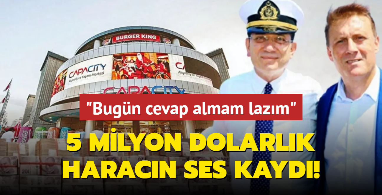 5 milyon dolarlk haracn ses kayd! "Bugn cevap almam lazm"