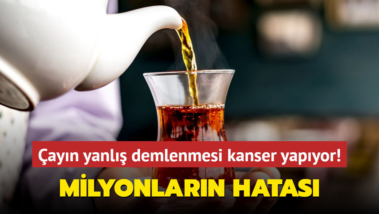 ayn yanl demlenmesi kanser yapyor! Buharla demlenmeli, aksi halde zehirliyor