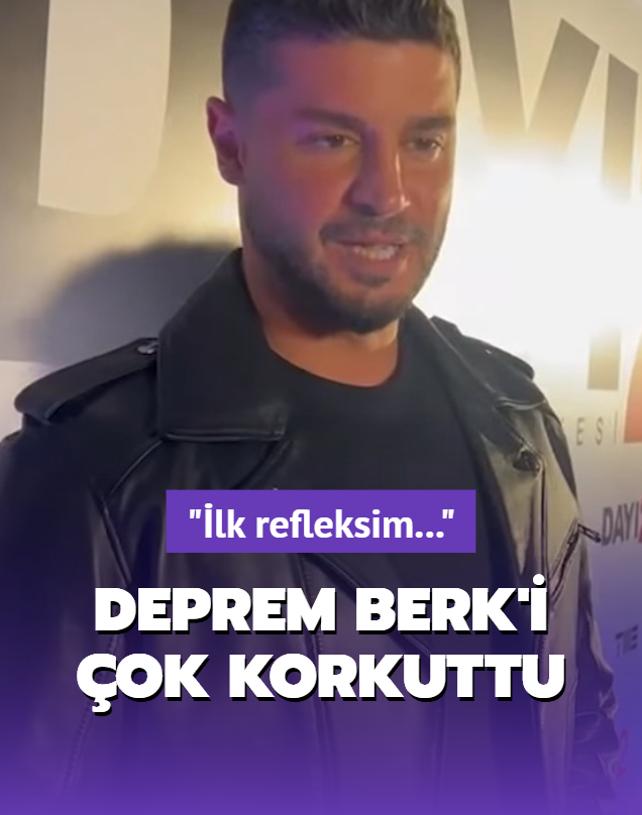 Deprem Berk'i ok korkuttu