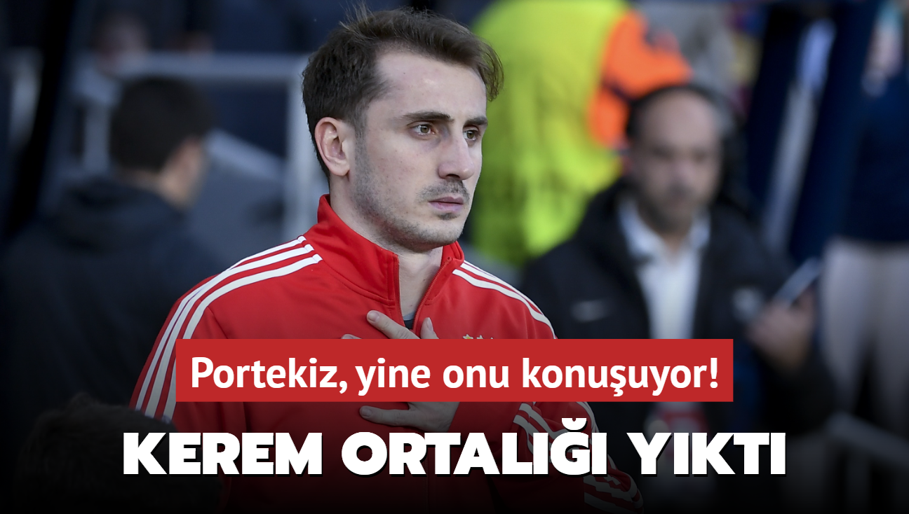 Portekiz, yine onu konuuyor! Kerem Aktrkolu ortal ykt