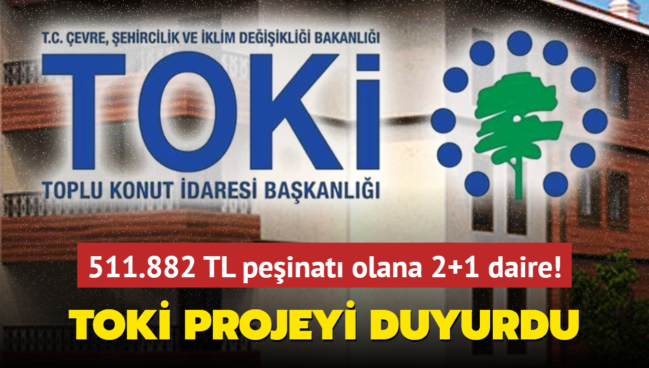 TOK duyurdu: 511.882 TL peinat olana daire! Ayda 12 bin TL'den konut imkan