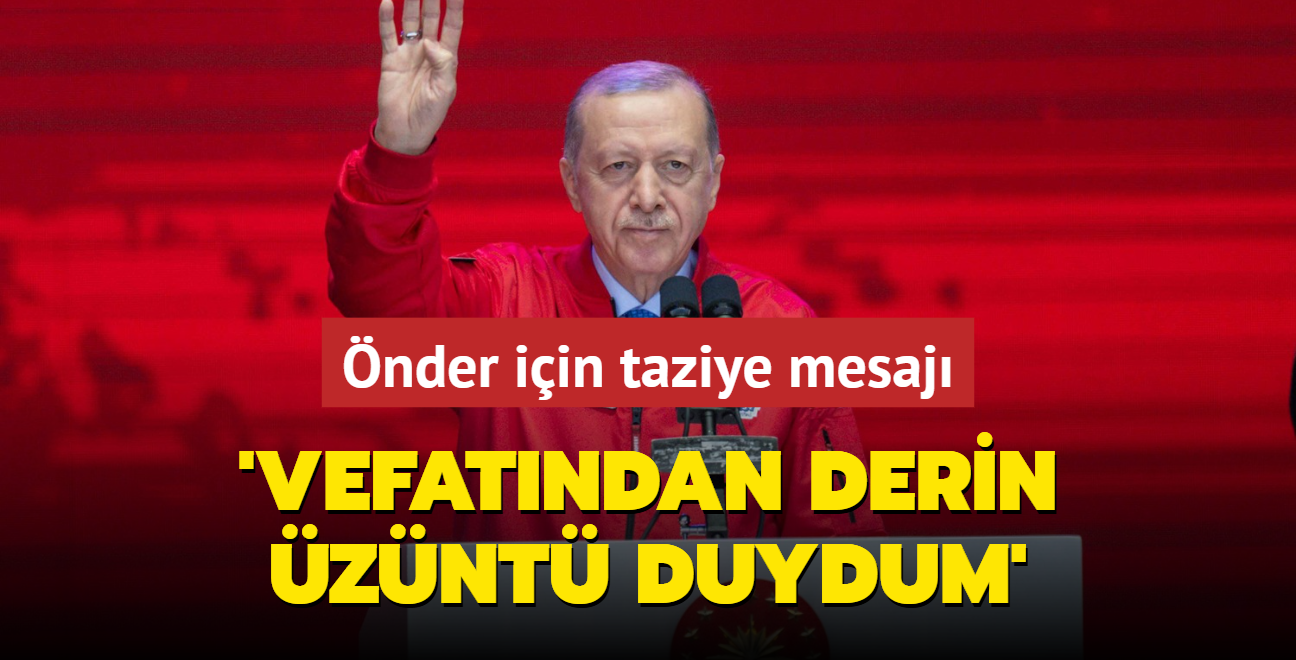 Bakan Erdoan'dan nder iin taziye mesaj: Allah'tan rahmet diliyorum