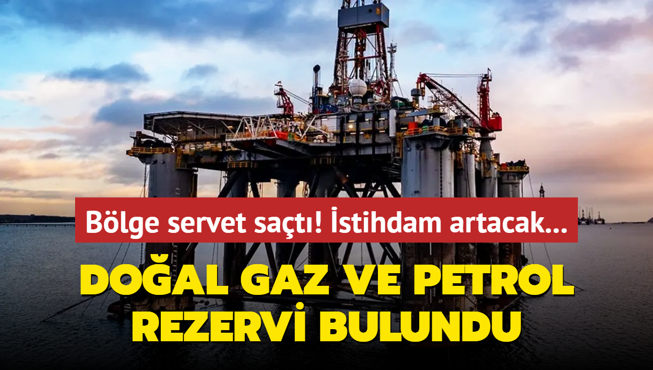 Blge servet sat: Doal gaz ve petrol rezervi bulundu! stihdam oran artacak...