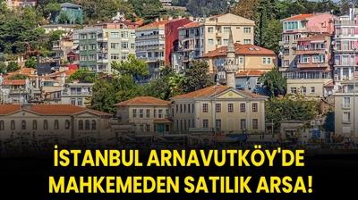 stanbul Arnavutky'de mahkemeden satlk arsa!