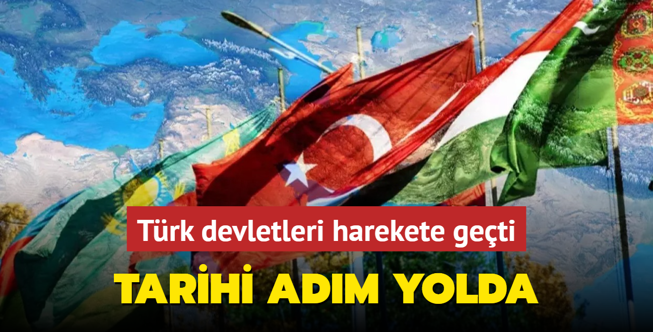 Trk devletleri harekete geti! Tarihi bir adm atlacak