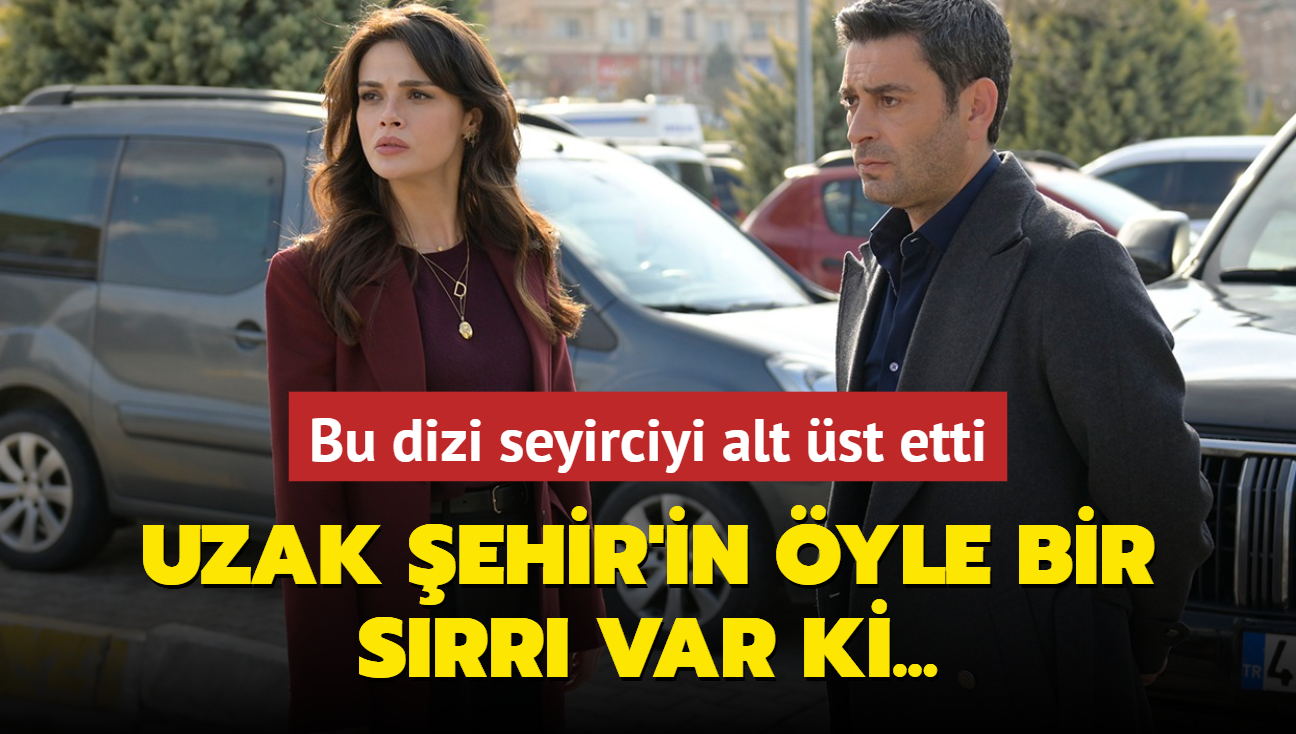 Uzak ehir'in yle bir srr var ki... Bu dizi seyirciyi alt st etti