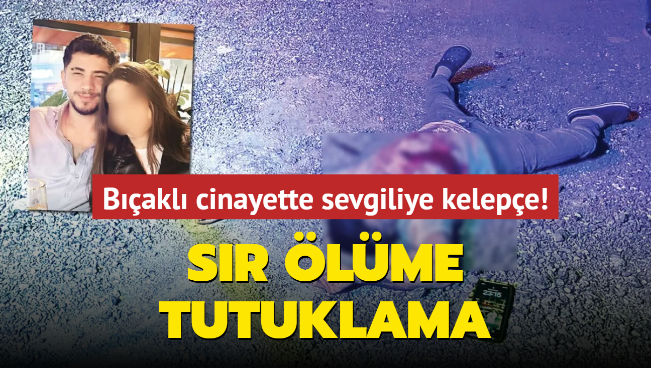 Bakl cinayette sevgiliye kelepe! Sr lme tutuklama