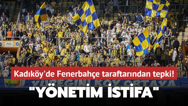 Kadky'de Fenerbahe taraftarndan tepki! "Ynetim istifa"