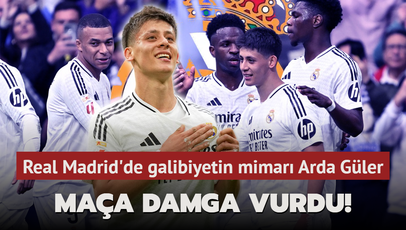 Maa damga vurdu! Real Madrid'de galibiyetin mimar Arda Gler