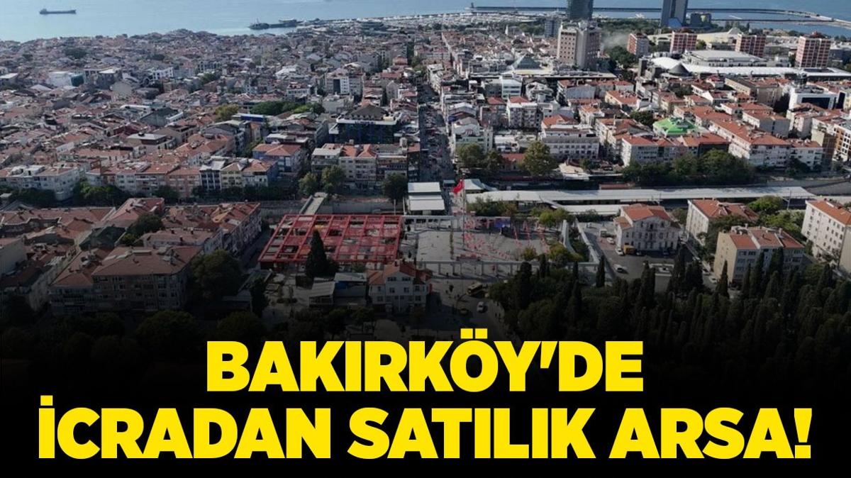 Bakrky'de 59.332.861 TL'ye icradan satlk arsa!