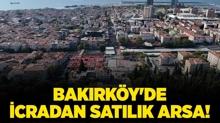 Bakrky'de 59.332.861 TL'ye icradan satlk arsa!