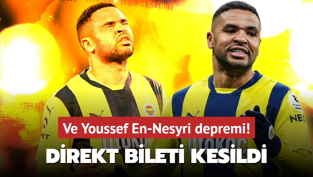 Ve Youssef En-Nesyri depremi! Direkt bileti kesildi