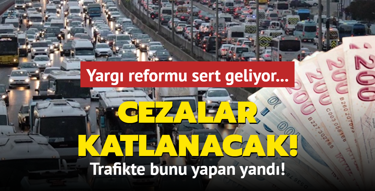 Yarg reformu sert geliyor: Cezalar katlanacak!