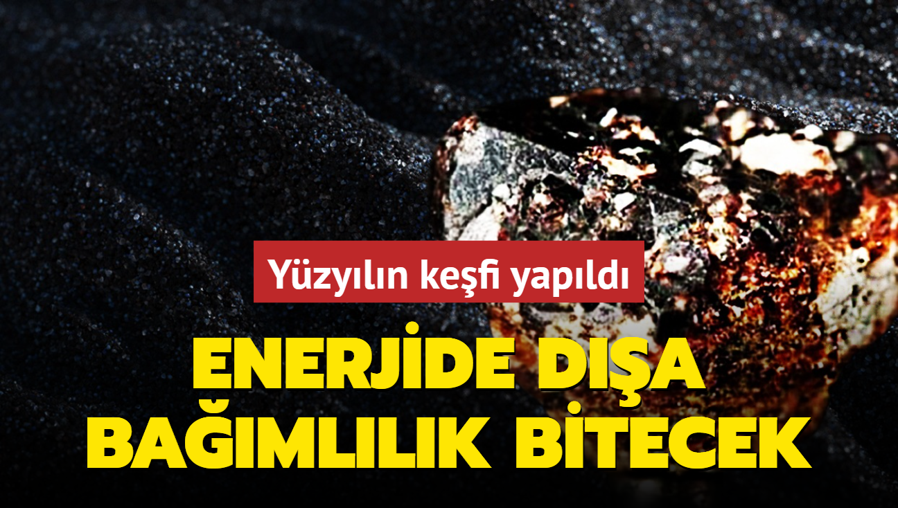 Yzyln kefi yapld: Enerjide da bamllk bitecek