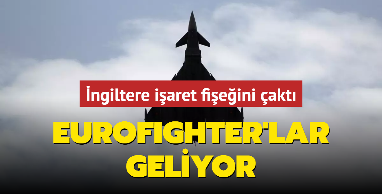 ngiltere iaret fieini akt... Eurofighter'lar resmen geliyor