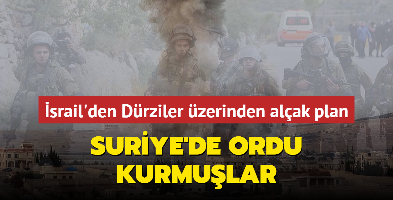 srail'den Drziler zerinden alak plan: Suriye'de ordu kurmular