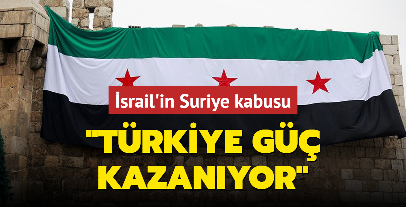 srail'in Suriye kabusu: Trkiye g kazanyor