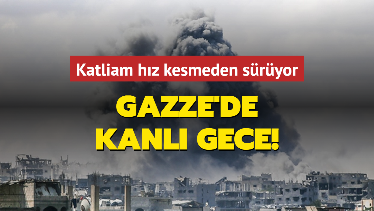 Katliam hz kesmeden sryor: Gazze'de kanl gece!