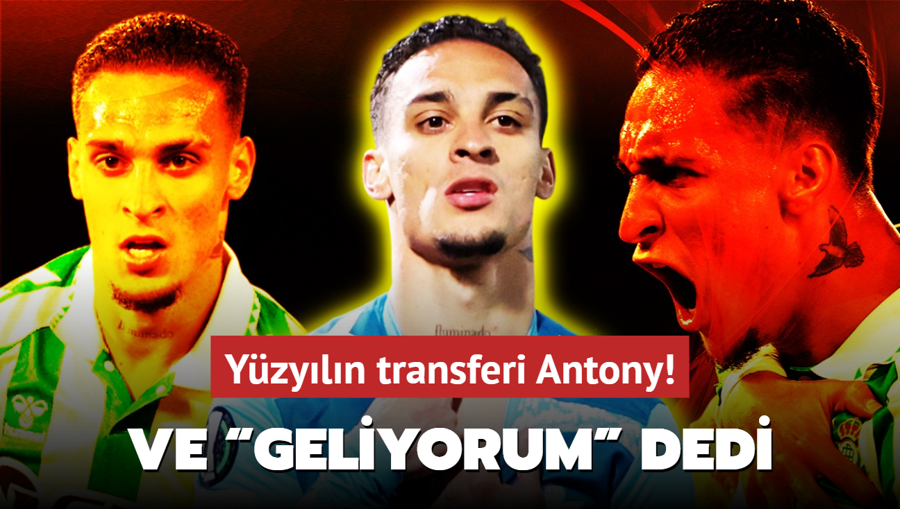 Ne Beikta ne Fenerbahe! Ve yzyln transferi Antony: Sonunda Geliyorum dedi
