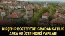 Krehir Boztepe'de icradan satlk arsa ve zerindeki yaplar!