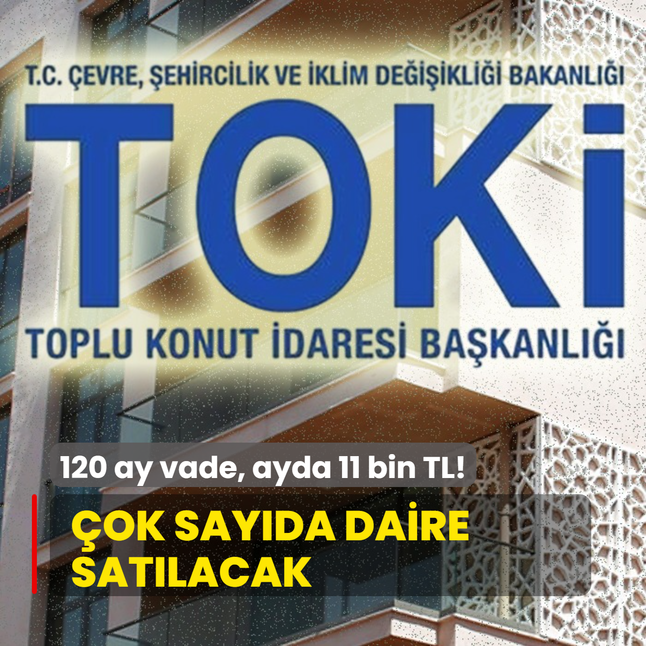 Bavurular balad: 120 ay vade, ayda 11 bin TL! TOK ok sayda daire satacak! Son tarih...
