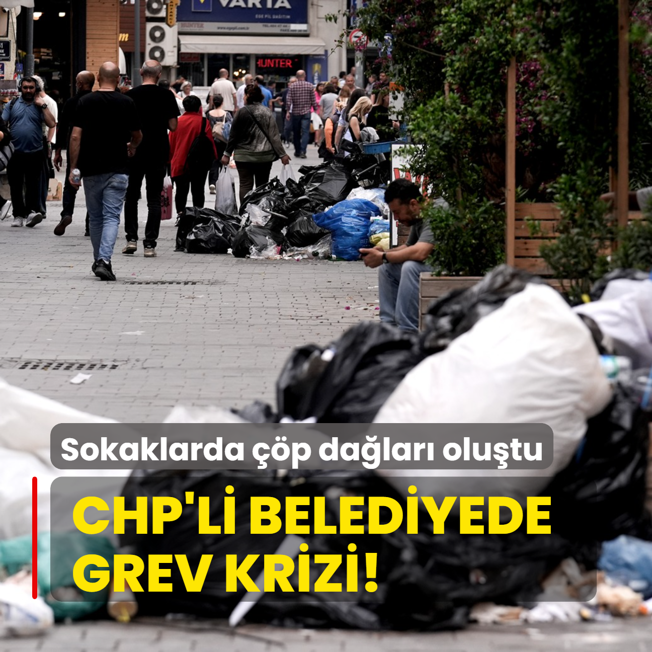 CHP'li belediyede grev krizi... Sokaklarda p dalar olutu
