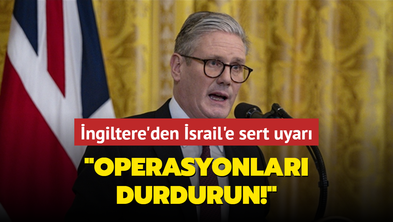 ngiltere'den srail'e sert uyar: Operasyonlar durdurun!