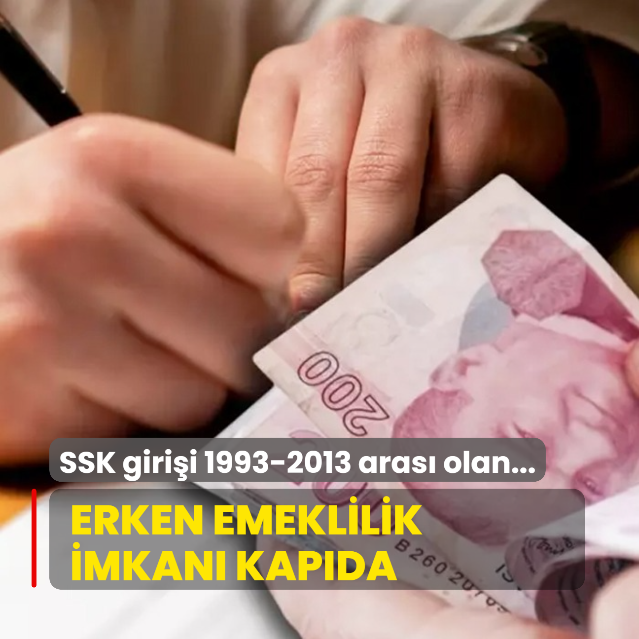 SSK girii 1993 ile 2013 aras olann yz glyor! 2160 ve 3600 gn ile erken emeklilik kapda