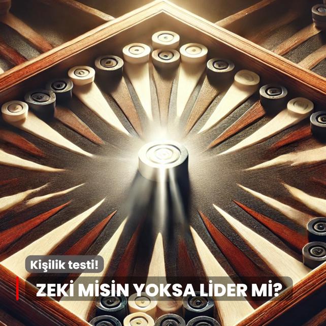 Kiilik testi: Tavla oynarken setiin ta rengi liderlik zelliini sylyor! Beyaz seen zeki, siyah...