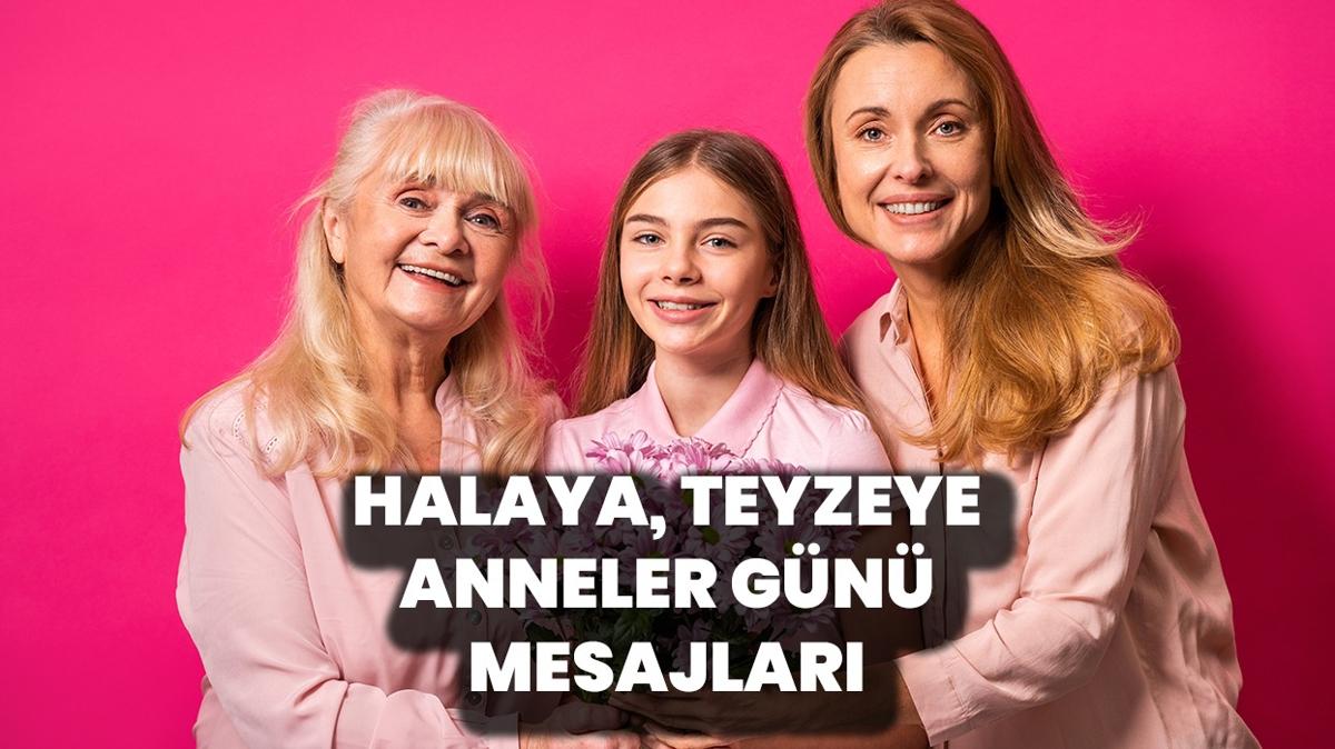 Halaya, teyzeye Anneler Gn mesajlar 2025! En gzel, anlaml, ksa Anneler Gn szleri ve mesajlar