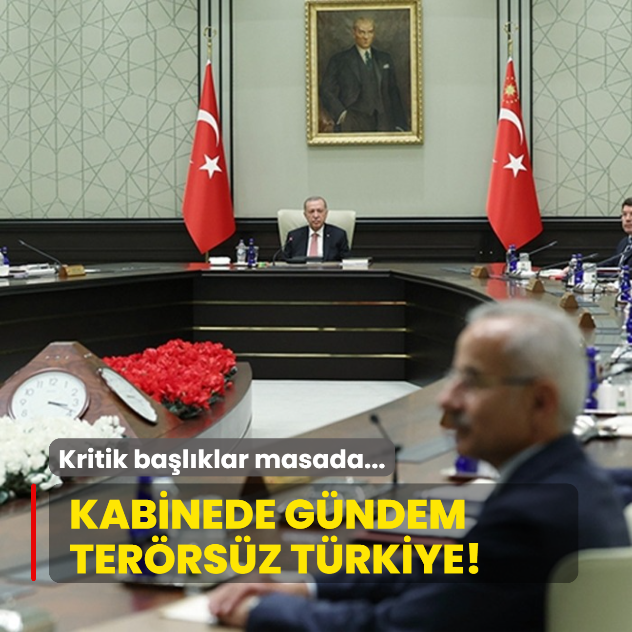 Kritik balklar masada... Kabinede gndem Terrsz Trkiye!