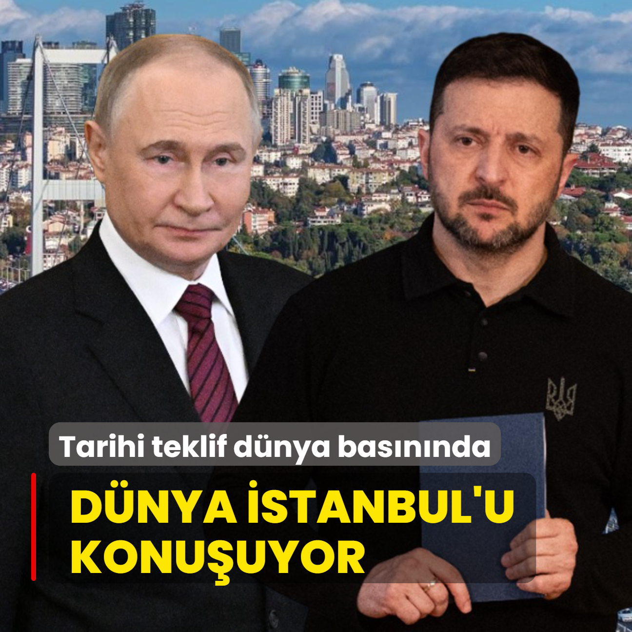 Putin'in stanbul teklifi dnya basnnda: Tarihi dnm noktas
