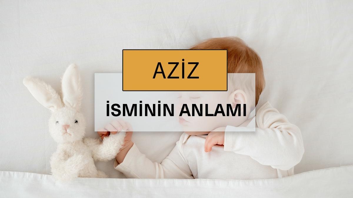 Aziz isminin anlam nedir" Aziz ne demek, kelime anlam ve kkeni