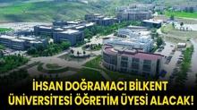 hsan Doramac Bilkent niversitesi retim yesi alacak!