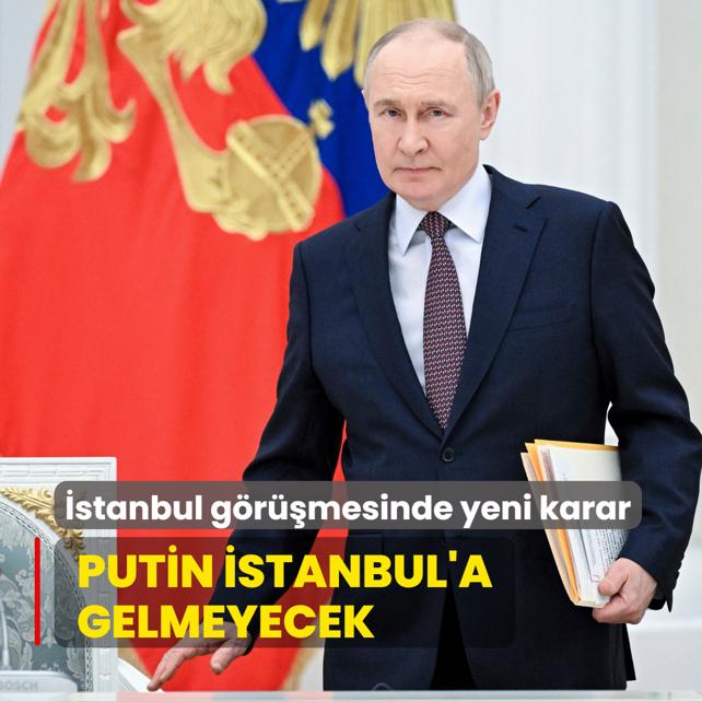 stanbul grmesinde kritik karar: Putin stanbul'a gelmeyecek