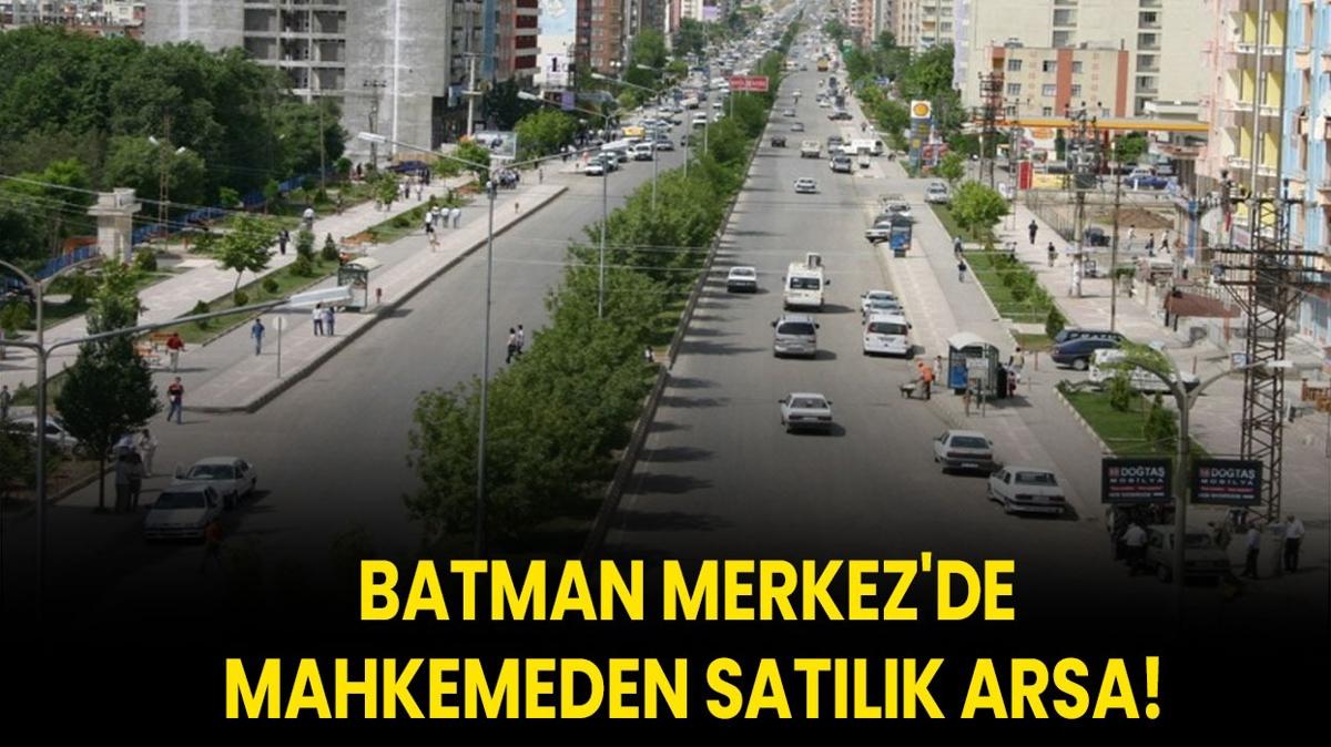 Batman Merkez'de mahkemeden satlk arsa!