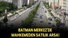 Batman Merkez'de mahkemeden satlk arsa!