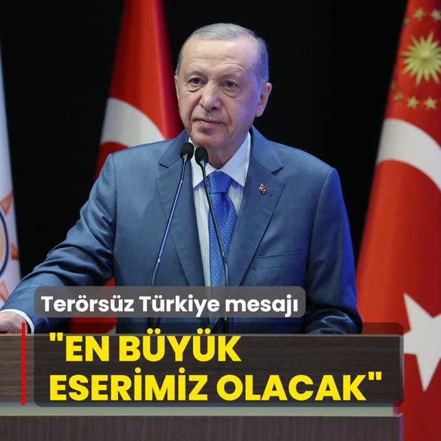 Bakan Erdoan'dan Terrsz Trkiye mesaj: En byk eserimiz olacak