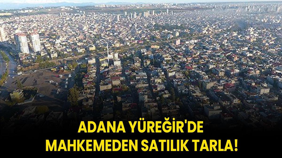 Adana Yreir'de mahkemeden satlk tarla!