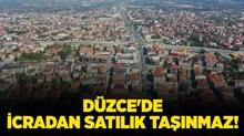 Dzce'de icradan satlk tanmaz!
