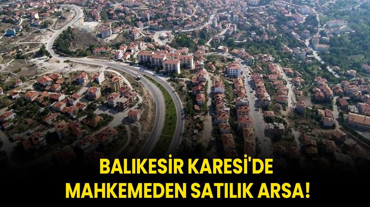 Balkesir Karesi'de mahkemeden satlk arsa!