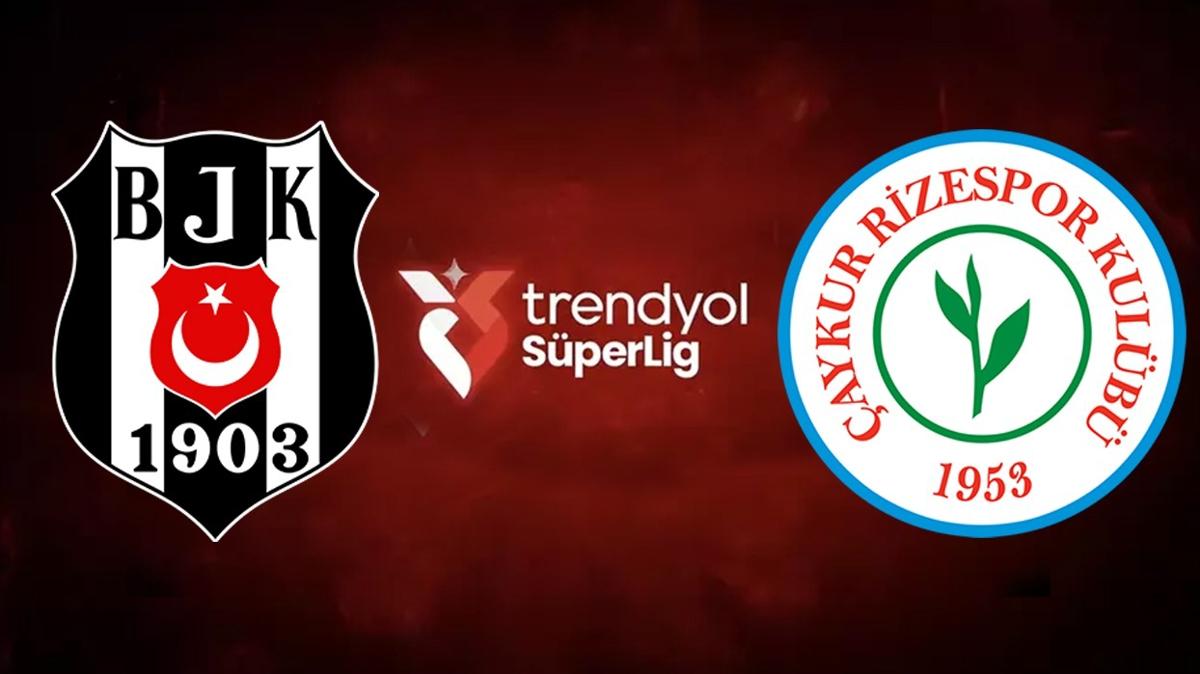 Beikta - aykur Rizespor ma ne zaman" Sper Lig BJK ma saat kata, hangi kanalda"