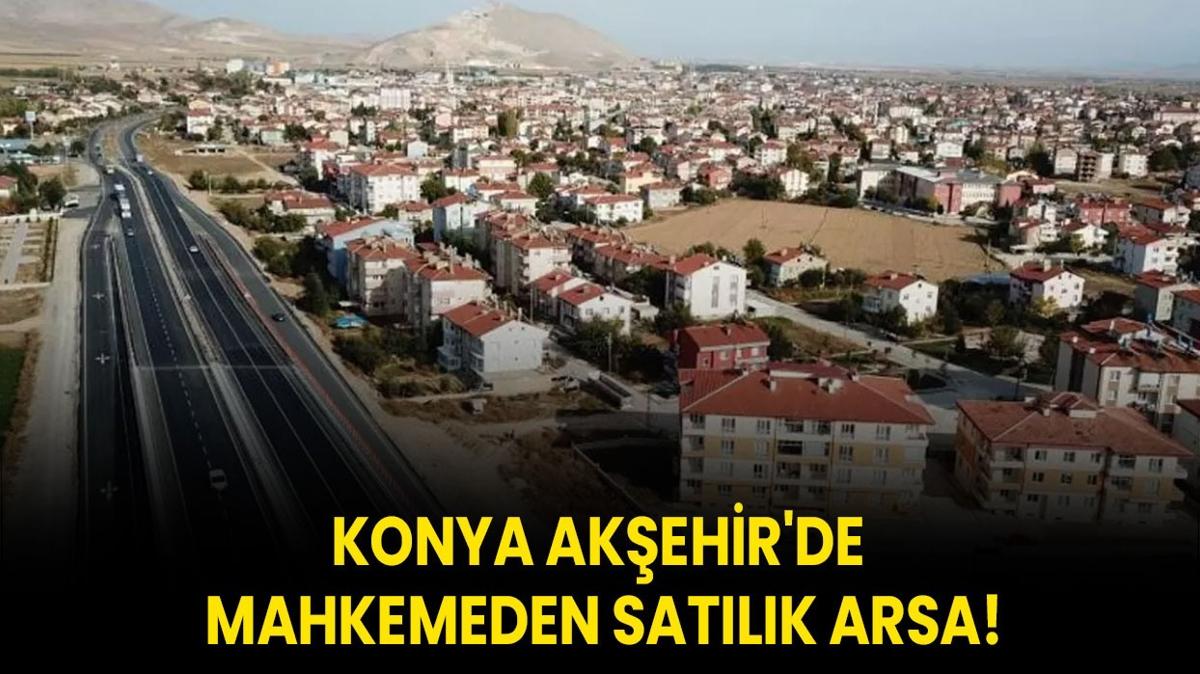 Konya Akehir'de mahkemeden satlk arsa!