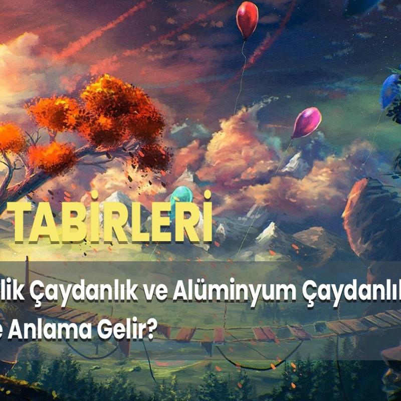 Rüyada Çelik Çaydanlık ve Alüminyum Çaydanlık Görmek Ne Anlama Gelir?