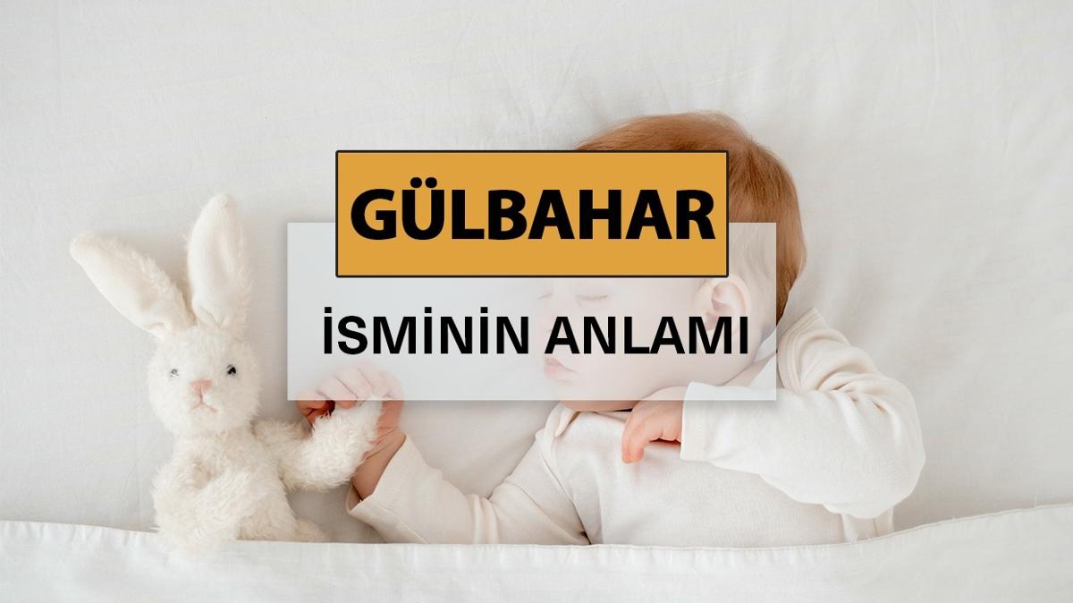 Glbahar isminin anlam nedir" Glbahar ne demek, kelime anlam ve kkeni