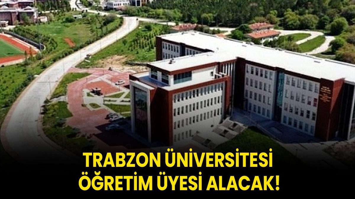 Trabzon niversitesi retim yesi alacak!