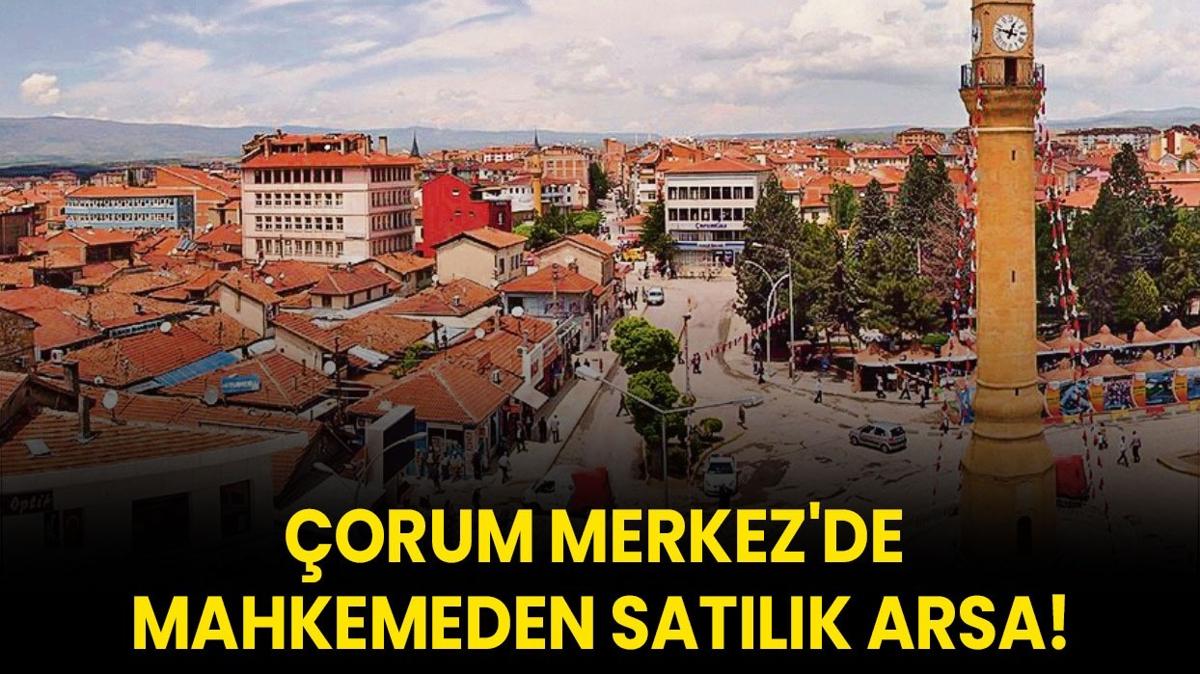 orum Merkez'de mahkemeden satlk arsa!