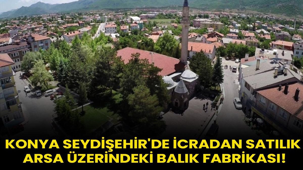 Konya Seydiehir'de icradan satlk arsa zerindeki balk fabrikas!