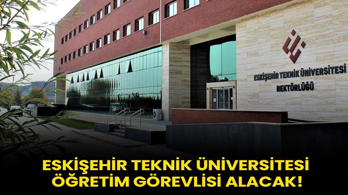 Eskiehir Teknik niversitesi retim Grevlisi alacak!