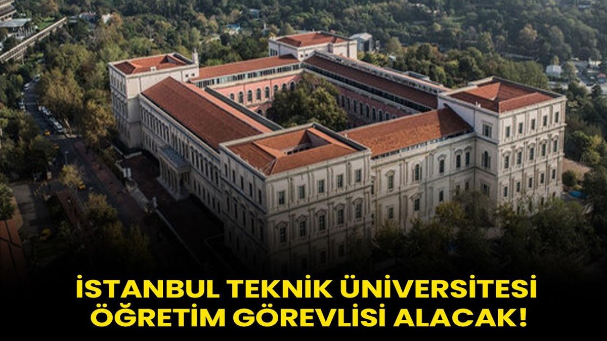 stanbul Teknik niversitesi retim Grevlisi alacak!